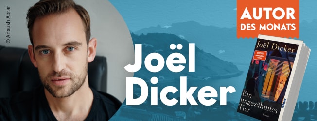 Autor des Monats: Joel Dicker, Ein ungezähmtes Tier